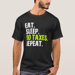 T-shirt Mangez le sommeil faire les impôts répéter les imp