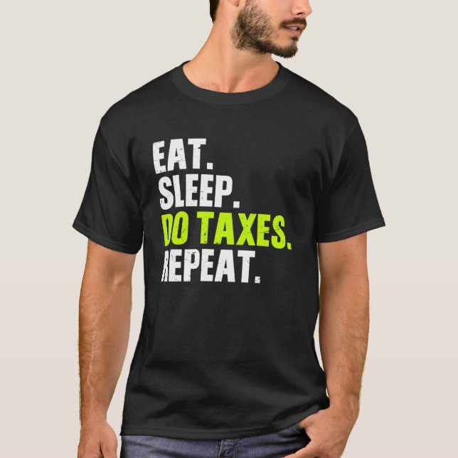 T-shirt Mangez le sommeil faire les impôts répéter les imp (Devant)