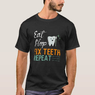 T-shirt Mangez le sommeil Fixer les dents Répéter art dent