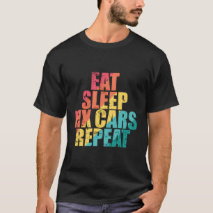 T-shirt Mangez le sommeil Fixer les voitures Répéter Auto 