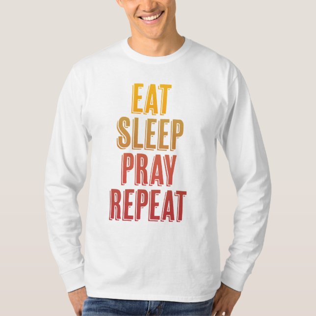 T-shirt Mangez le sommeil Prier Répéter (Devant)