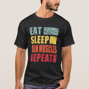 T-shirt Mangez les muscles de gain du sommeil Répéter