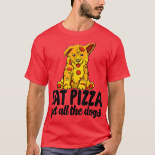 T-shirt Mangez Pizza Pet Tous Les Chiens Drôle Femmes Amou