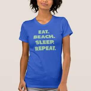 T-shirt Mangez. Plage. Sommeil. Répétition