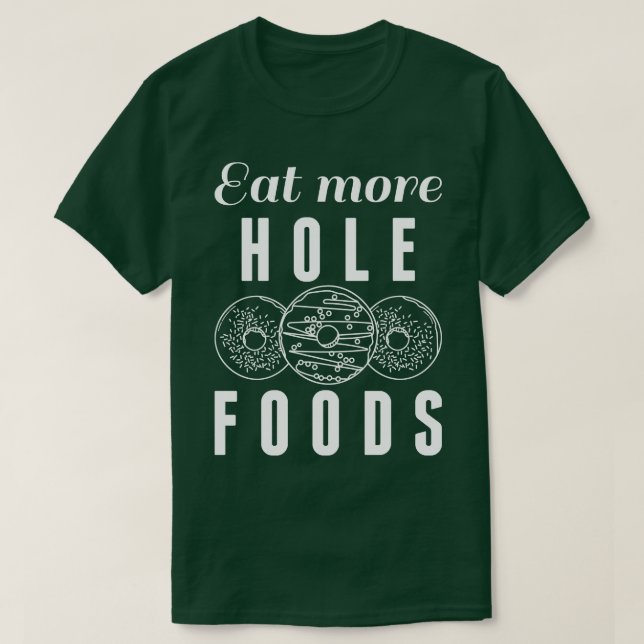 T-shirt Mangez plus de Hole Foods (Design devant)
