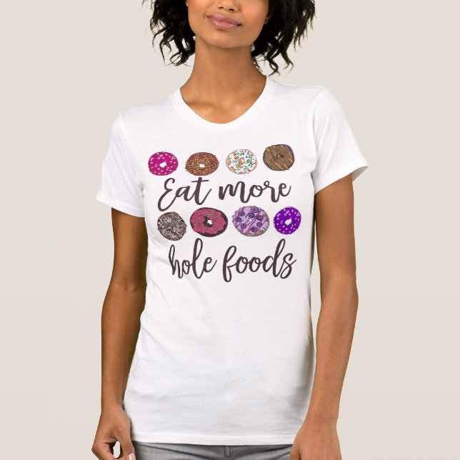 T-shirt Mangez Plus Hole Foods Funny Donut Citation (Devant)