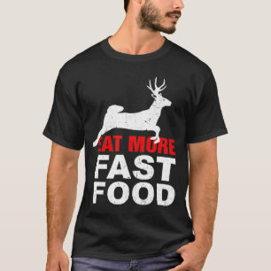 T-shirt Mangez Plus Vite - Vêtements de chasse alimentaire