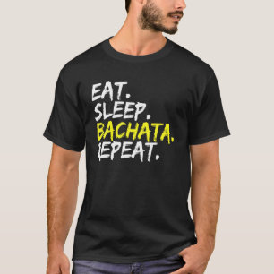 T-shirt Mangez Sleep Bachata Répétez Danse Musique Danse