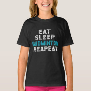 T-shirt Mangez Sleep Badminton Répéter le lecteur Shuttlec