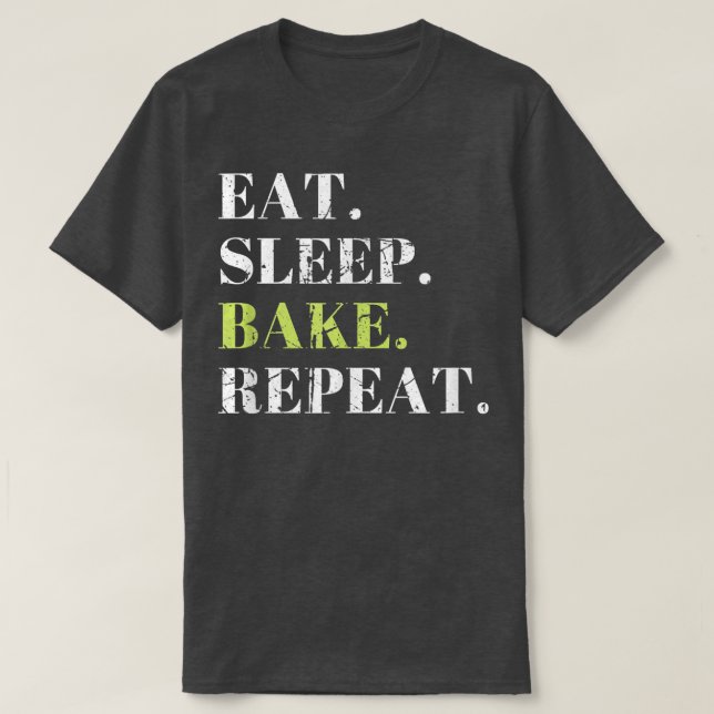 T-shirt Mangez Sleep Bake Répéter Baking Bake Cool Funny B (Design devant)