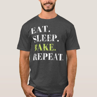 T-shirt Mangez Sleep Bake Répéter Baking Bake Cool Funny B