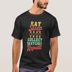 T-shirt Mangez Sleep Collect Montres Répéter Horolo Watchm