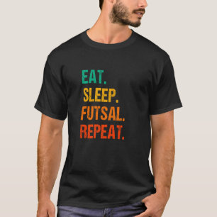 T-shirt Mangez Sleep Futsal Répéter Indoor Soccer Player F