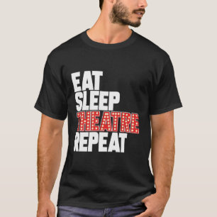 T-shirt Mangez Sleep Theater Répétez Broadway Actor Musica