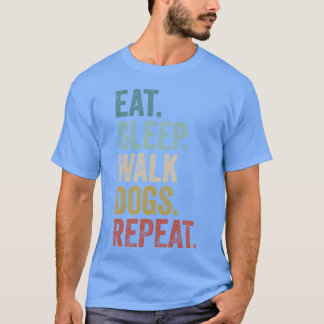 T-shirt Mangez Sleep Walk Dogs Chien Marche Amoureux des c