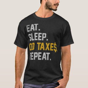 T-shirt Mangez Sommeil Faire des impôts Répéter Funny C
