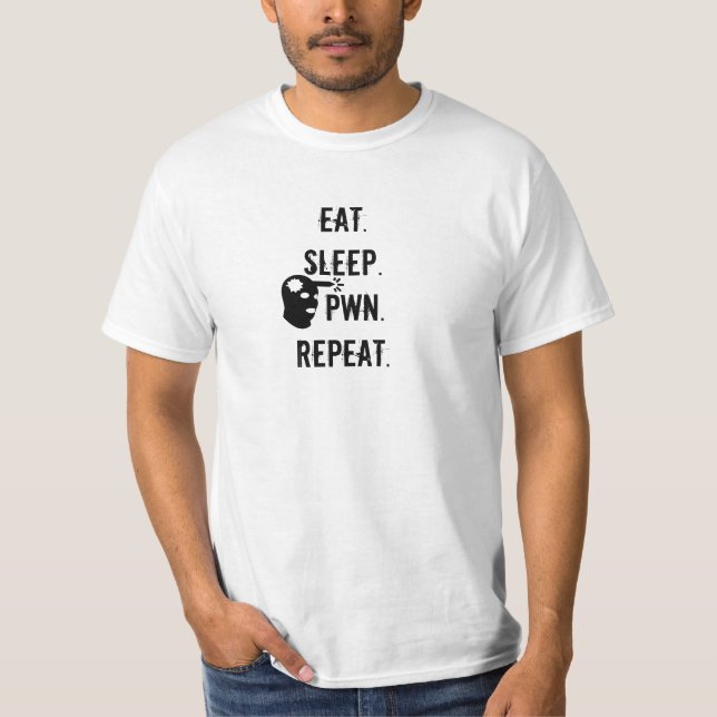 T-shirt Mangez. Sommeil. Pwn. Répétition (Devant)
