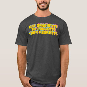 T-shirt Mangez Spaghetti Pour Oublier Votre Regretti Funny
