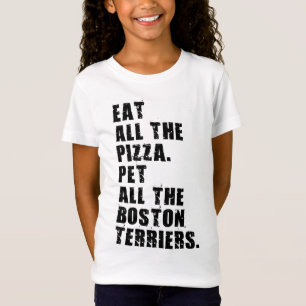T-Shirt Mangez Toute La Pizza Pet Tous Les Boston Terriers