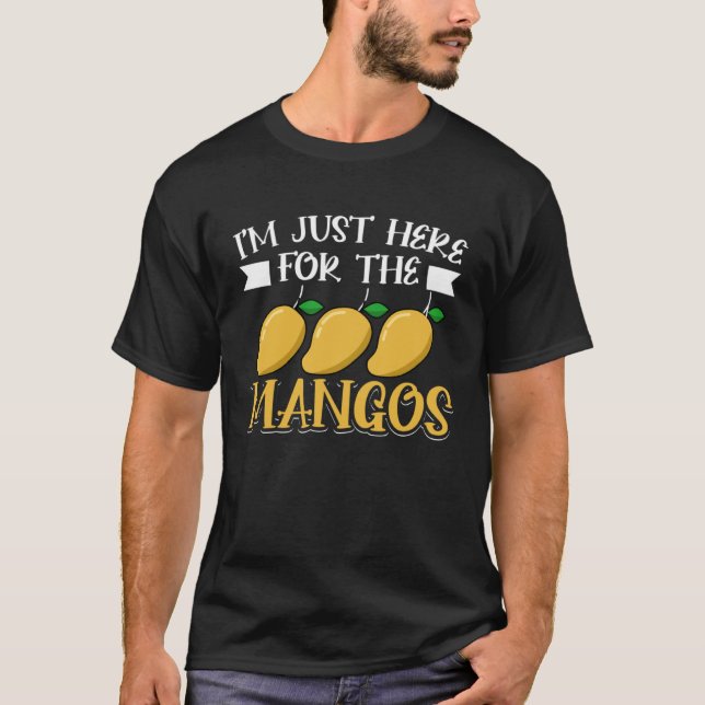 T-shirt Mango Fruit  I m Just Here For The Mangos (Devant)