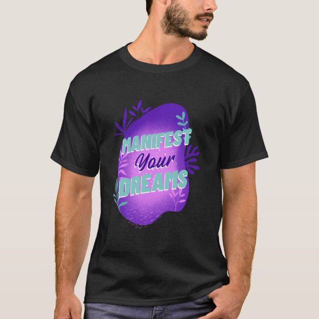 T-shirt Manifeste vos rêves - Droit de l'attraction T-shir (Devant)