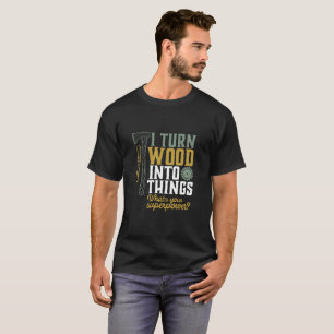 T-shirt Manipulateur Amusant, je transforme le bois en obj