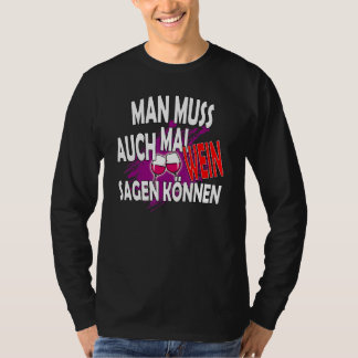 T-shirt Mann muss auch mal Wein sagen kann slogan