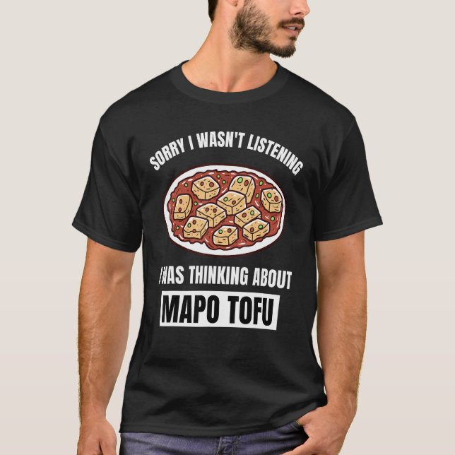 T-shirt Mapo Tofu Désolé d'avoir écouté Ma pensée (Devant)