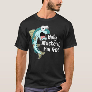 T-shirt Maquereau saint j'ai 40 ans (SUR L'OBSCURITÉ)