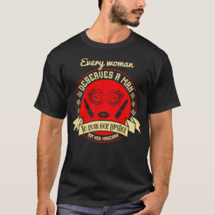 T-shirt Maquillage Chaque Femme Mérite Un Homme