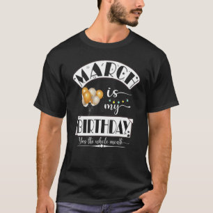 T-shirt Marche Drôle Est Mon Anniversaire Tout Le Mois Mar