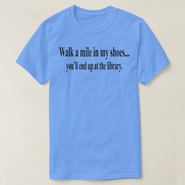 T-shirt Marcher un mile à mes chaussures (Design devant)