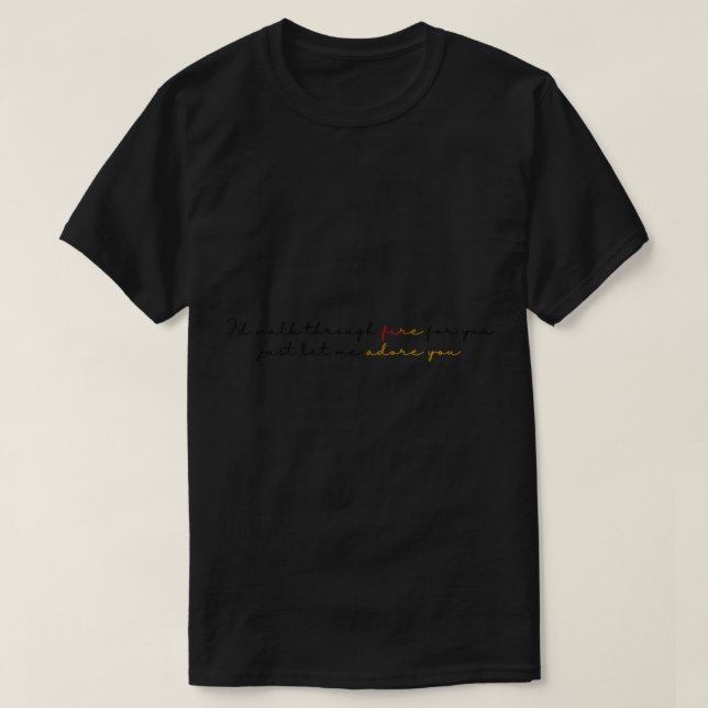 T-shirt marchez dans le feu pour vous (Design devant)