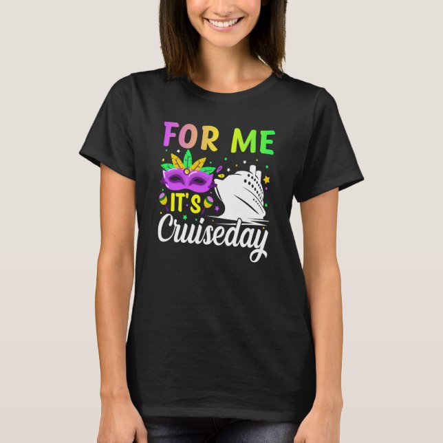 T-shirt Mardi Gras For me It's Cruiseday celebrations para (Devant)