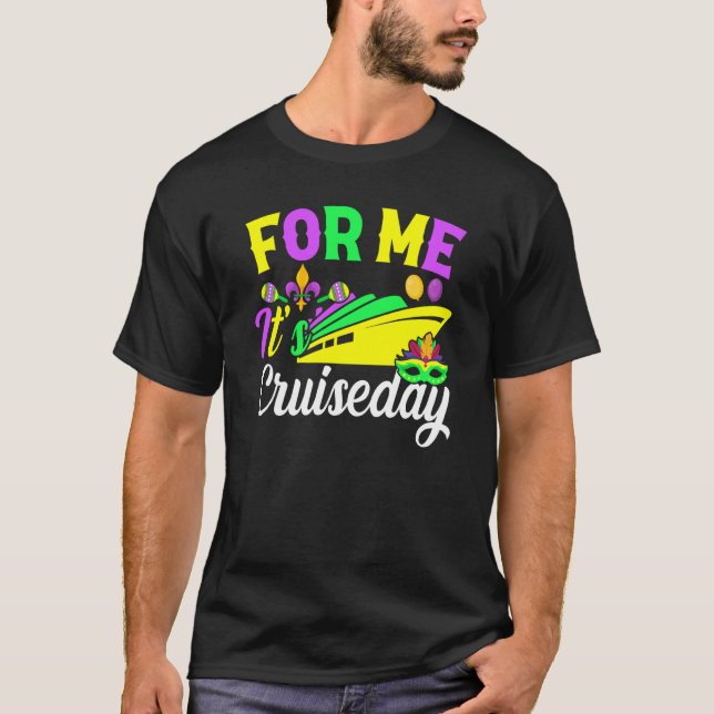 T-shirt Mardi Gras For me It's Cruiseday celebrations para (Devant)