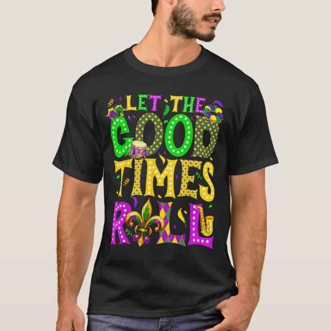 T-shirt Mardi Gras Let The Good Times Roll Funny Carnival  (Devant)