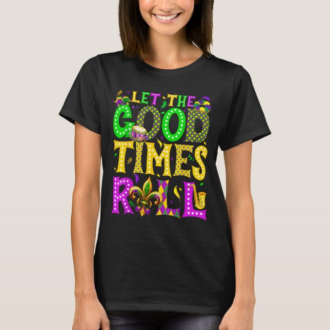 T-shirt Mardi Gras Let The Good Times Roll Funny Carnival  (Devant)