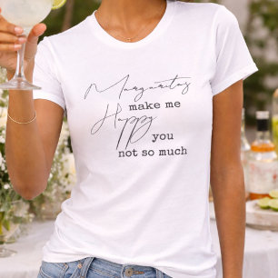 T-shirt Margaritas branchées me rendent heureuse, vous pas