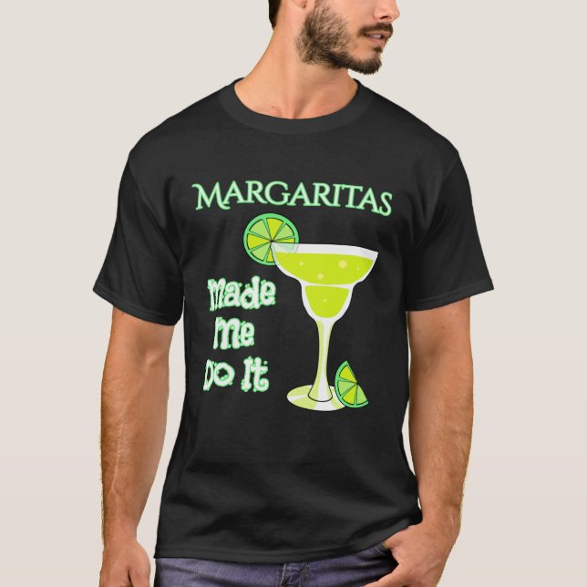T-shirt Margaritas Made Me Do It (Devant)