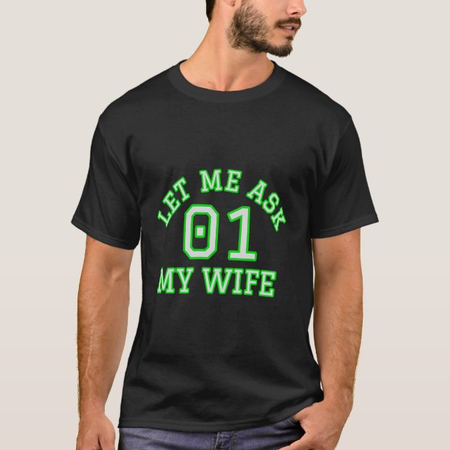 T-shirt Mari Amusant Laissez-Moi Demander À Ma Femme Permi (Devant)