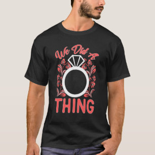 T-shirt Mariage Nous Avons Fait Quelque Chose