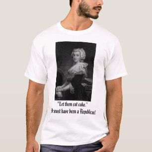 T-shirt Marie Antoinette, "les a laissés manger le gâtea