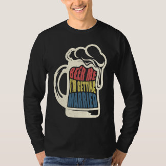 T-shirt Mariée Groom disant Bière Me Marié Enterrement de