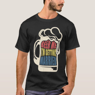 T-shirt Mariée Groom Dit Beer Me Mariée Bachelor Party