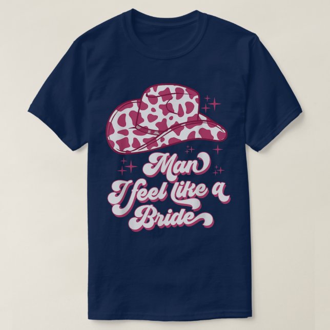 T-shirt Mariée je me sens comme une mariée chapeau de cowb (Design devant)
