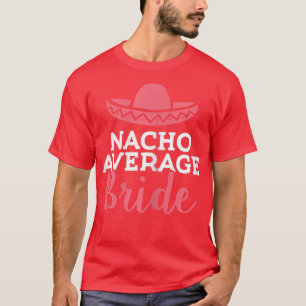 T-shirt Mariée pas moyenne Nacho Cinco de Mayo Meican Nous