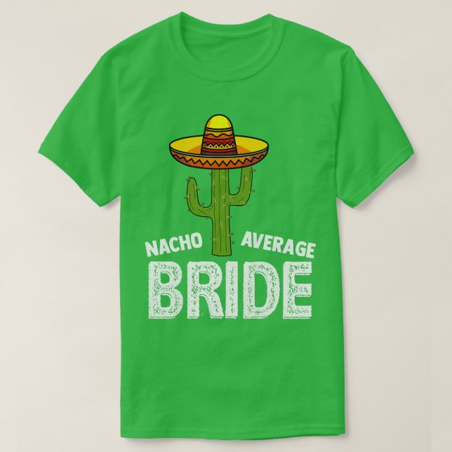 T-shirt Mariée pas moyenne nacho  Mariage drôle Nacho Br (Design devant)