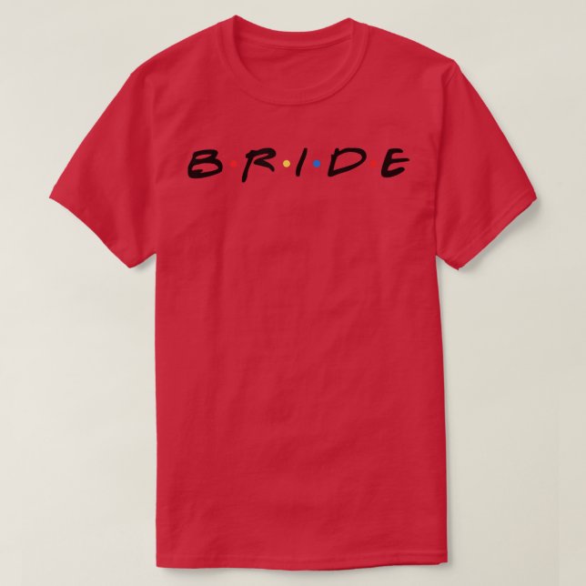 T-shirt MariéeÊtre celle où les amis Bachelorette (Design devant)