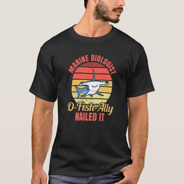 T-shirt Marine Biologist O Fish Ally Nailed It  Ocean Stud (Devant)