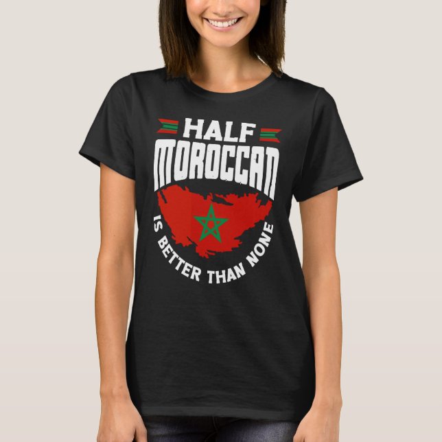 T-shirt Maroc Le Drapeau Marocain Demi Marocain Est Meille (Devant)